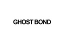 GHOST BOND